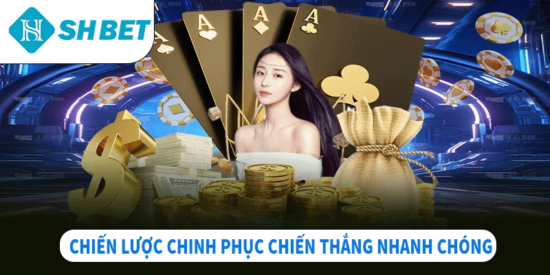 Chiến lược chinh phục chiến thắng nhanh chóng