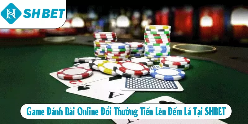 Game Đánh Bài Online Đổi Thưởng Tiến Lên Đếm Lá Tại SHBET