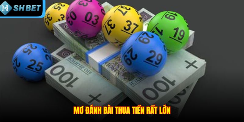 Mơ đánh bài thua tiền rất lớn